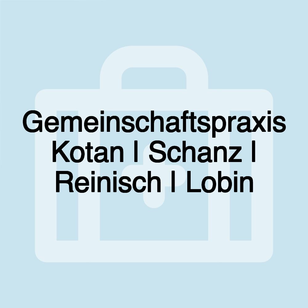 Gemeinschaftspraxis Kotan | Schanz | Reinisch | Lobin