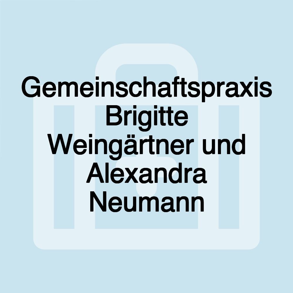 Gemeinschaftspraxis Brigitte Weingärtner und Alexandra Neumann