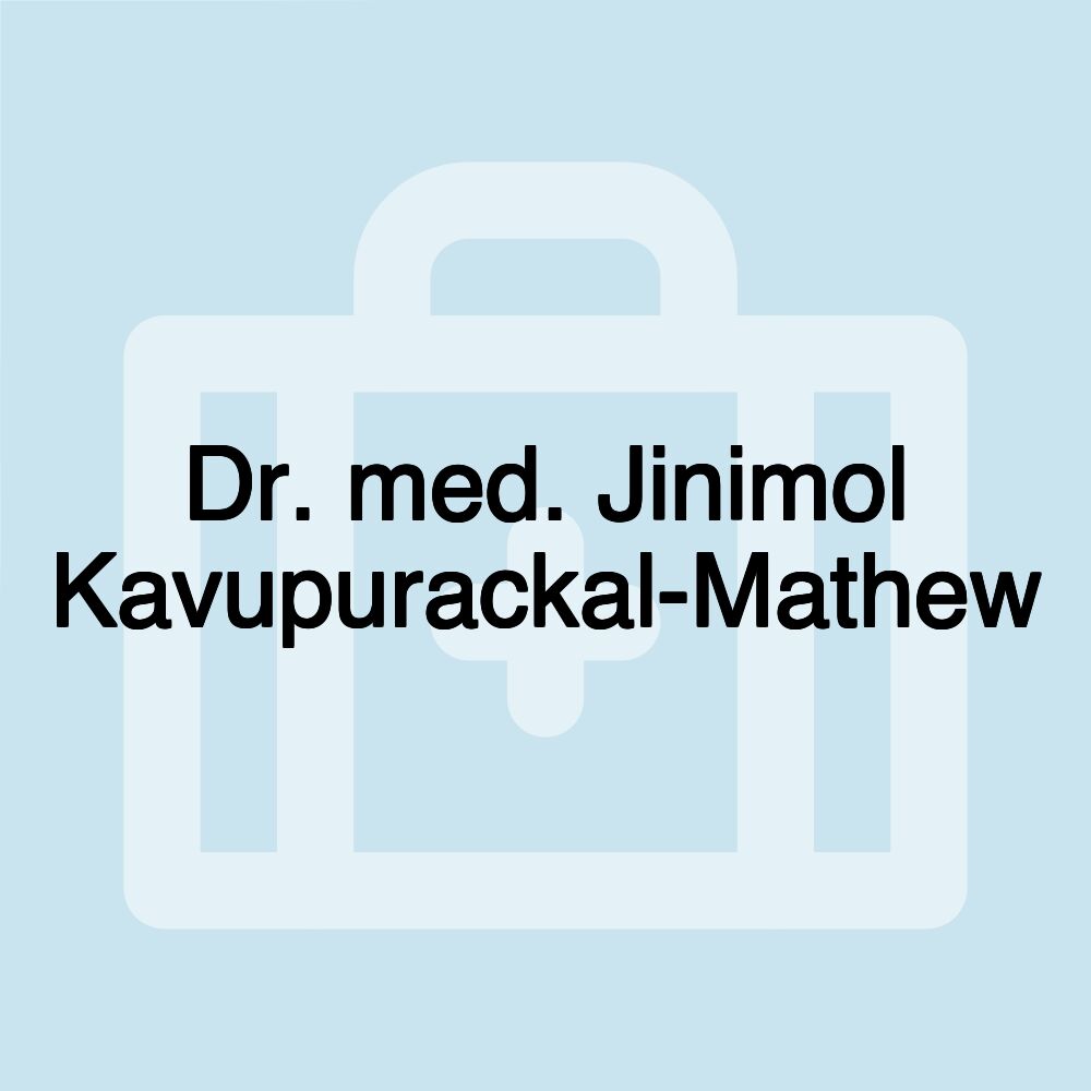 Dr. med. Jinimol Kavupurackal-Mathew