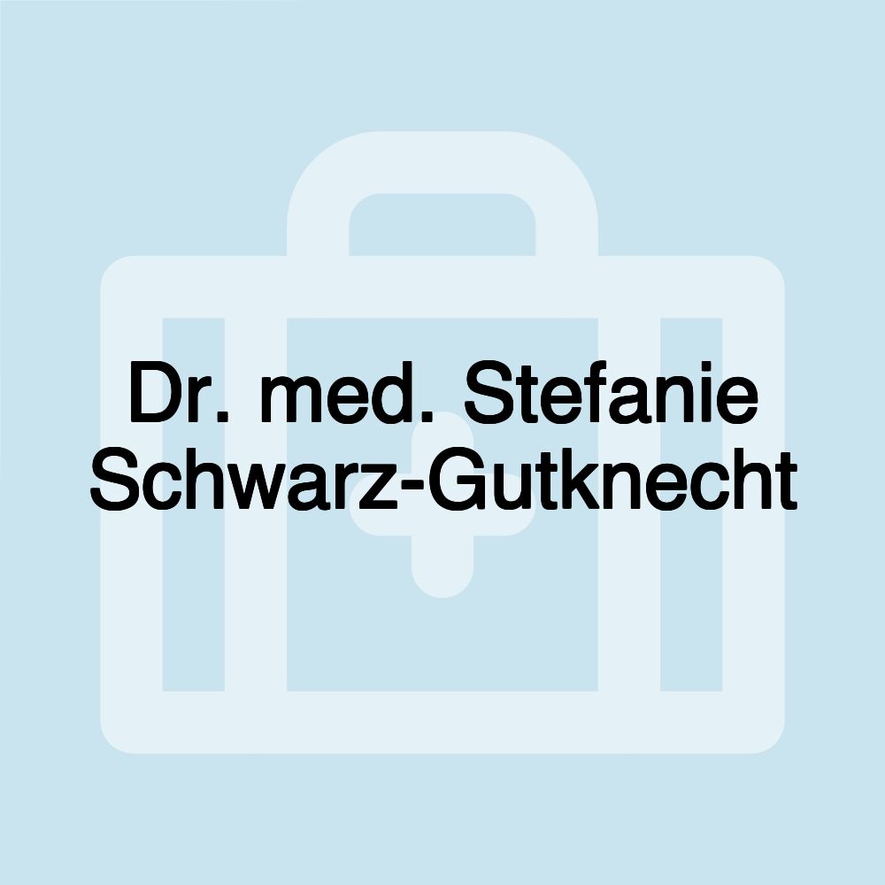 Dr. med. Stefanie Schwarz-Gutknecht