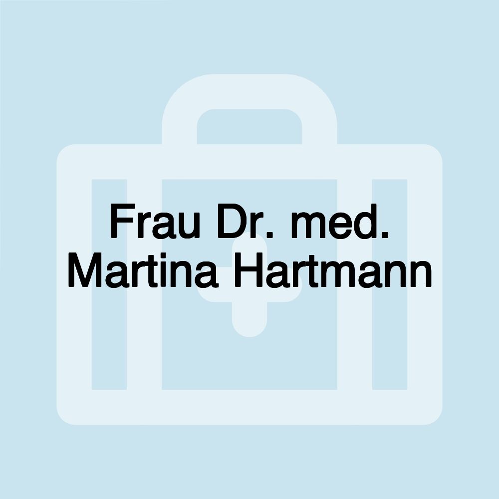 Frau Dr. med. Martina Hartmann