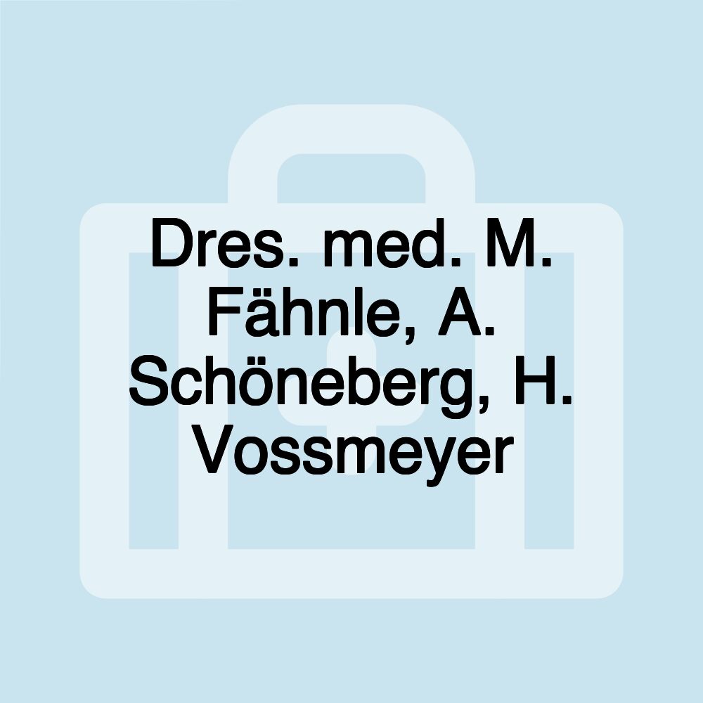 Dres. med. M. Fähnle, A. Schöneberg, H. Vossmeyer