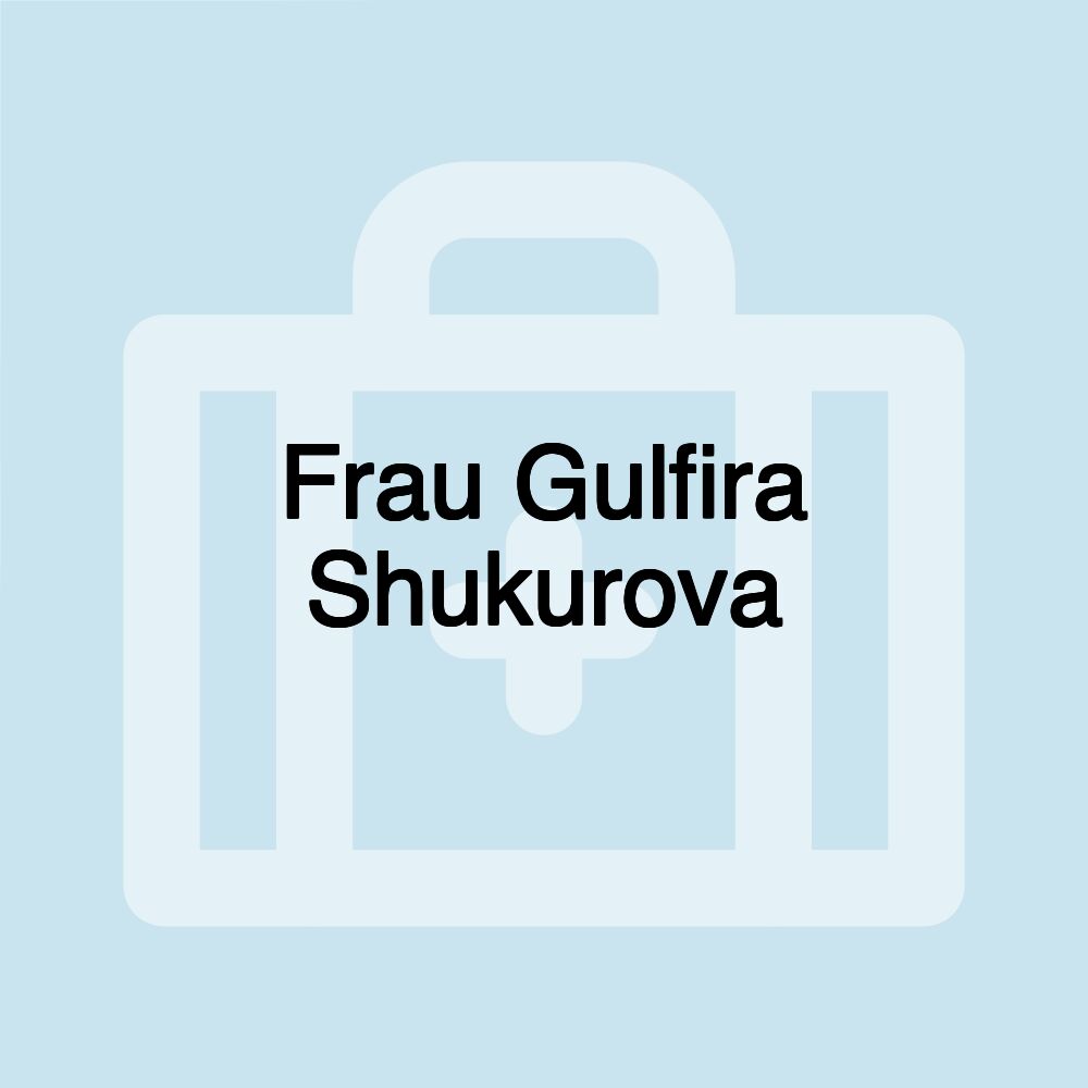 Frau Gulfira Shukurova