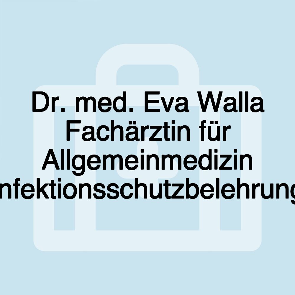 Dr. med. Eva Walla Fachärztin für Allgemeinmedizin Infektionsschutzbelehrung