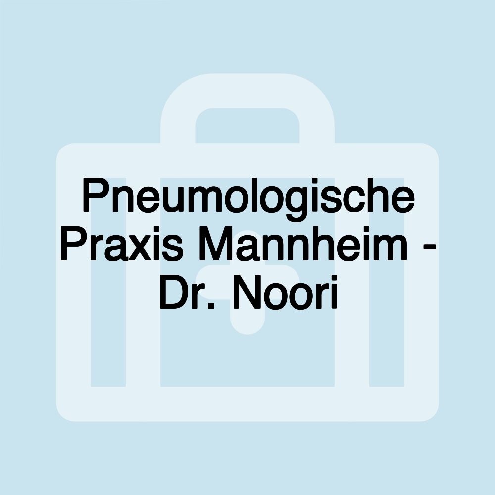 Pneumologische Praxis Mannheim - Dr. Noori