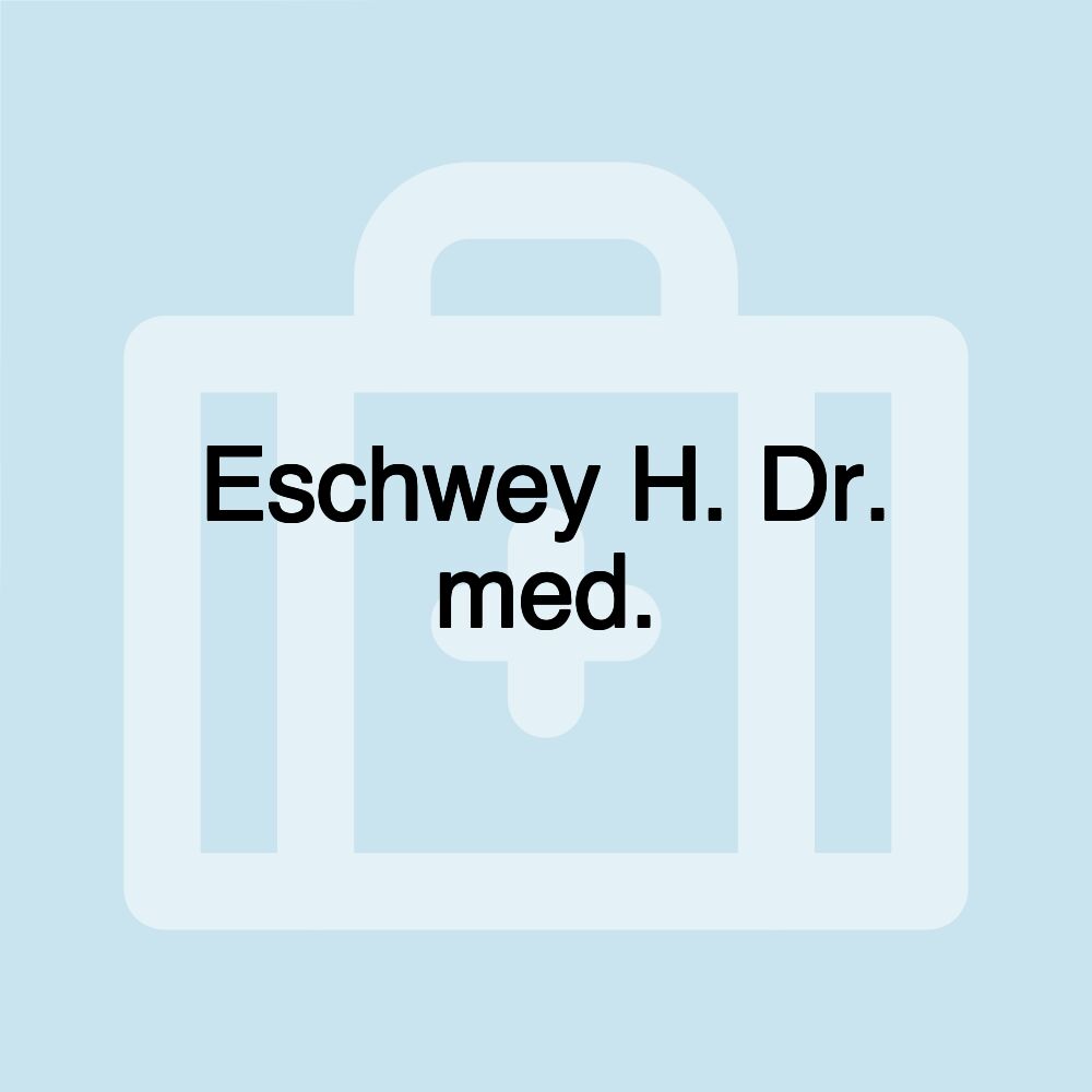 Eschwey H. Dr. med.