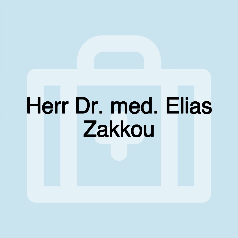 Herr Dr. med. Elias Zakkou