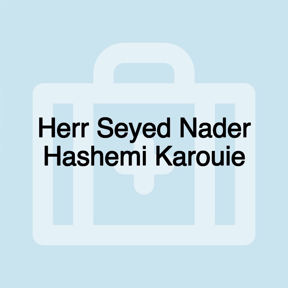 Herr Seyed Nader Hashemi Karouie