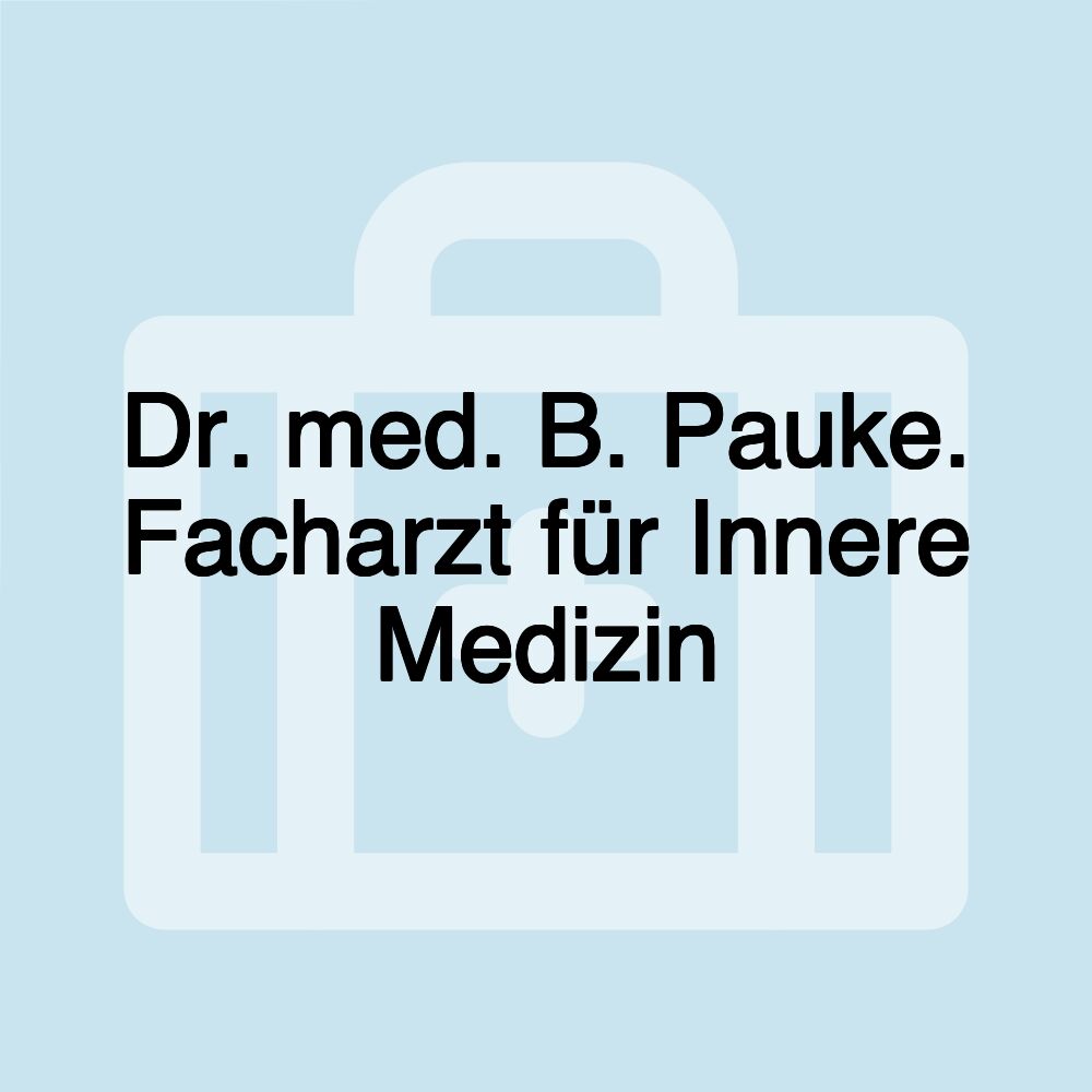 Dr. med. B. Pauke. Facharzt für Innere Medizin