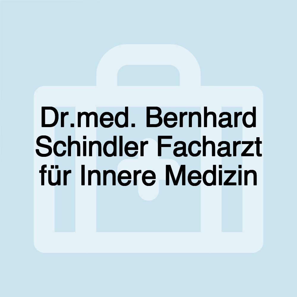 Dr.med. Bernhard Schindler Facharzt für Innere Medizin