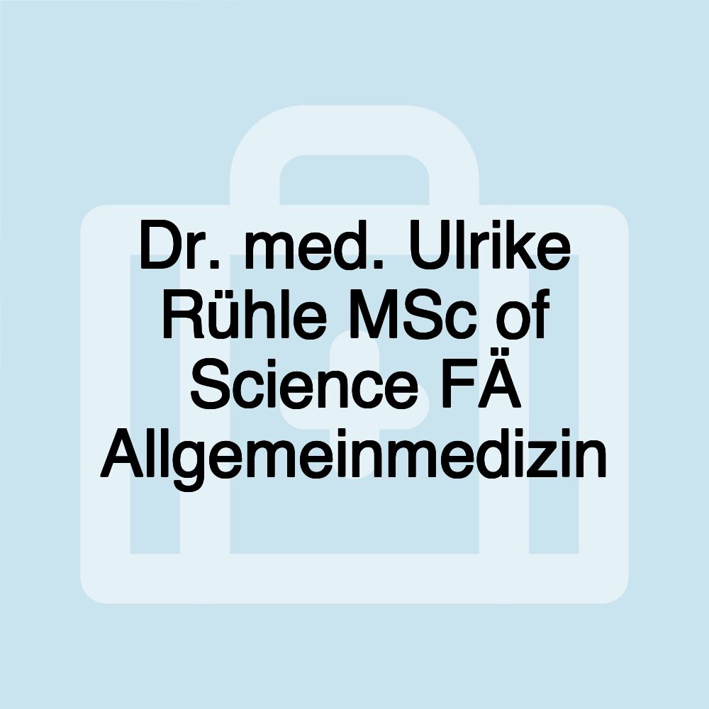 Dr. med. Ulrike Rühle MSc of Science FÄ Allgemeinmedizin