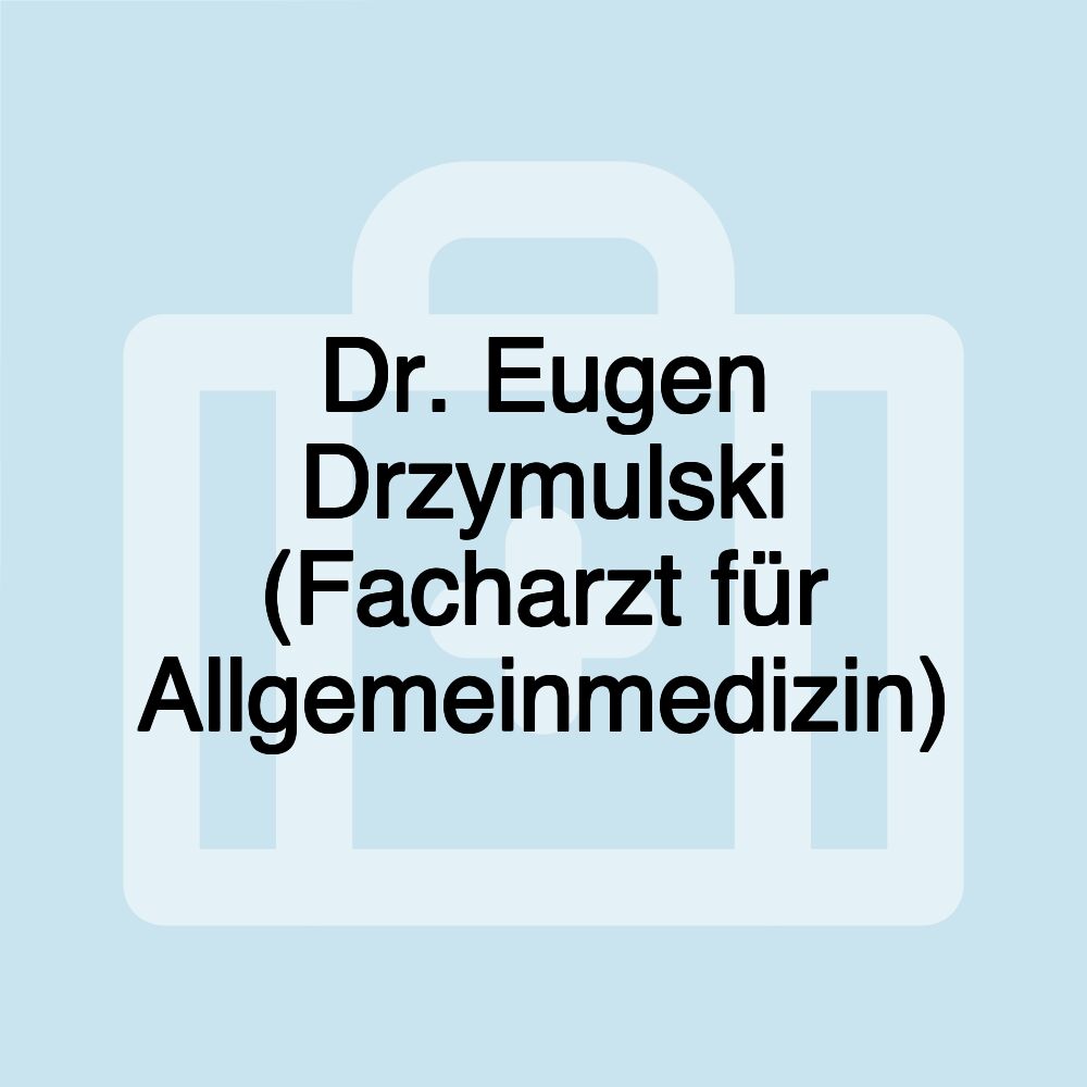 Dr. Eugen Drzymulski (Facharzt für Allgemeinmedizin)