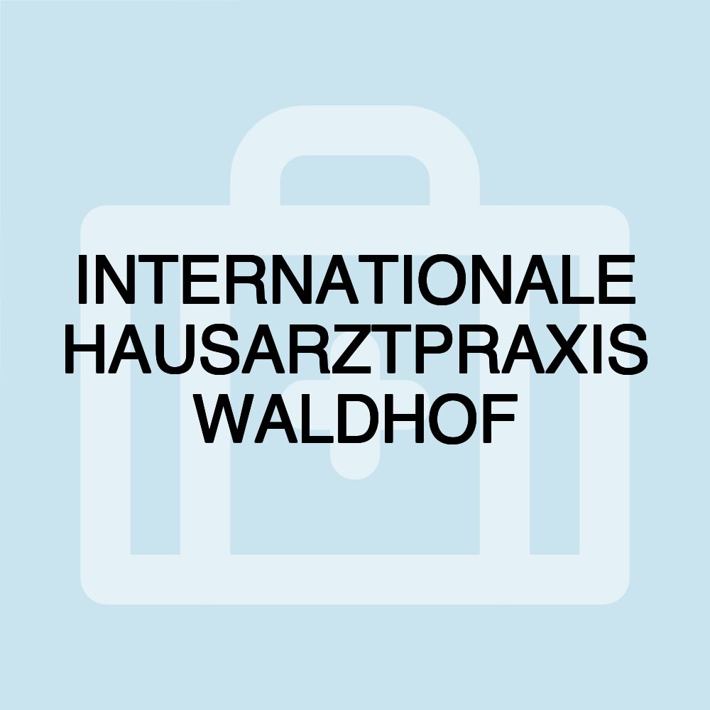 INTERNATIONALE HAUSARZTPRAXIS WALDHOF