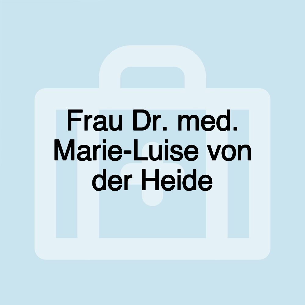 Frau Dr. med. Marie-Luise von der Heide