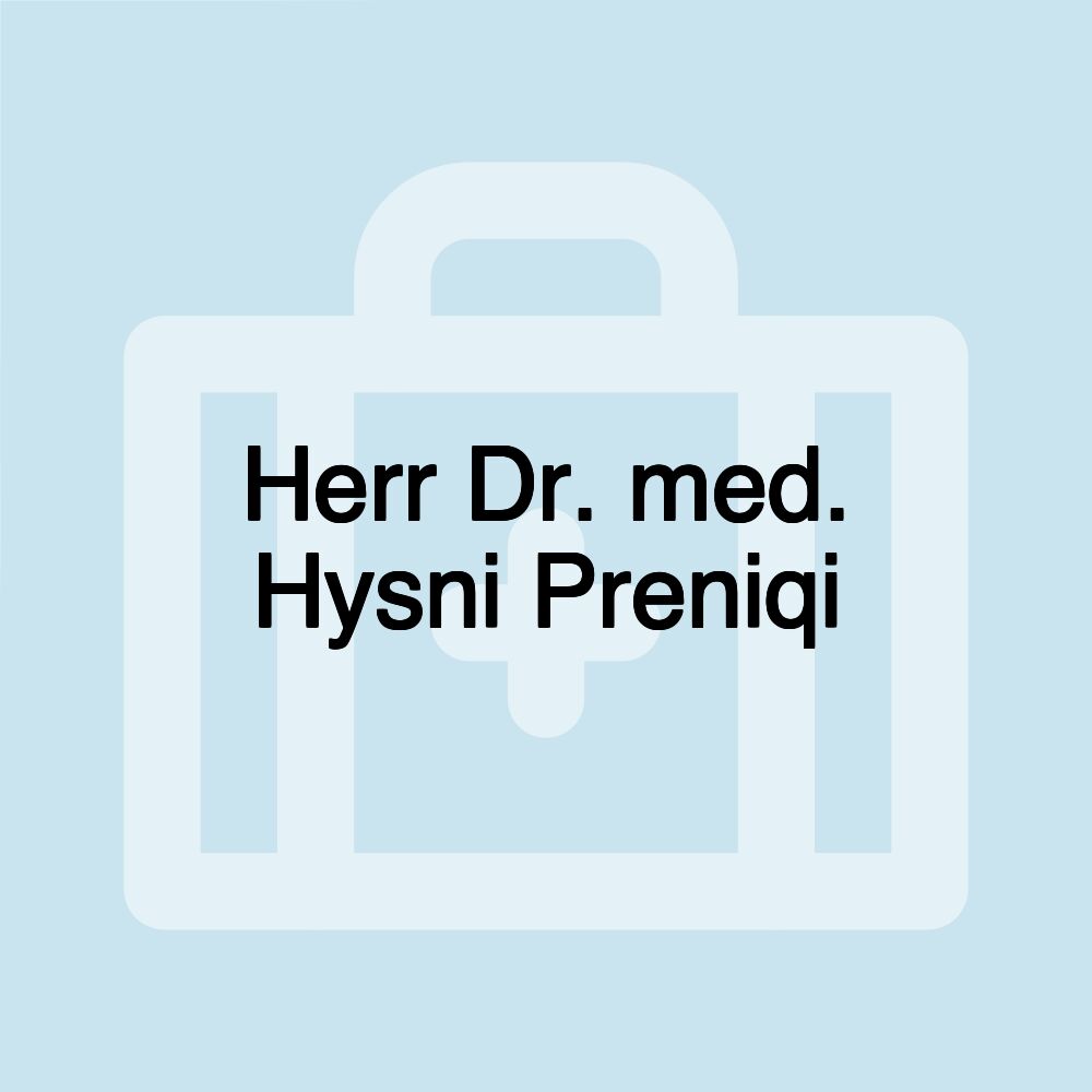 Herr Dr. med. Hysni Preniqi