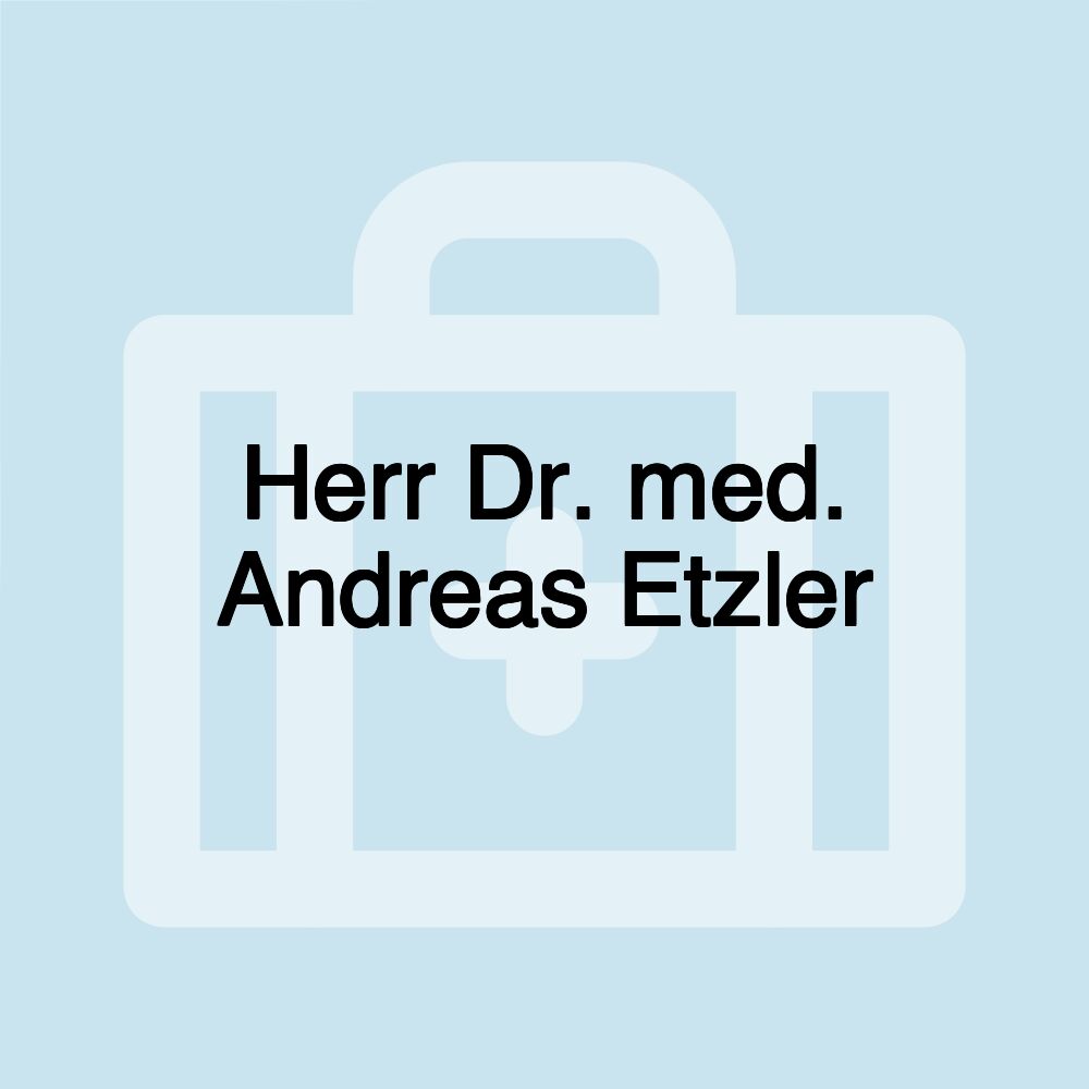 Herr Dr. med. Andreas Etzler