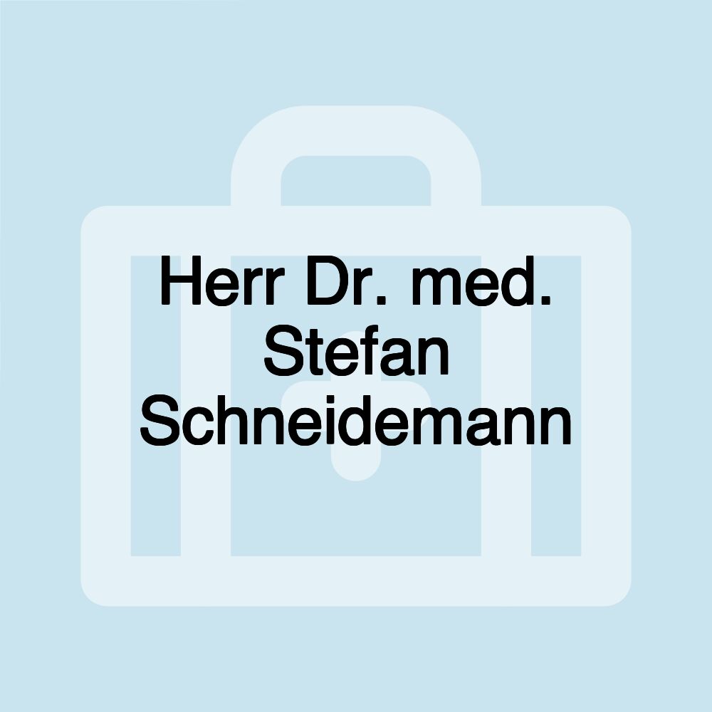 Herr Dr. med. Stefan Schneidemann