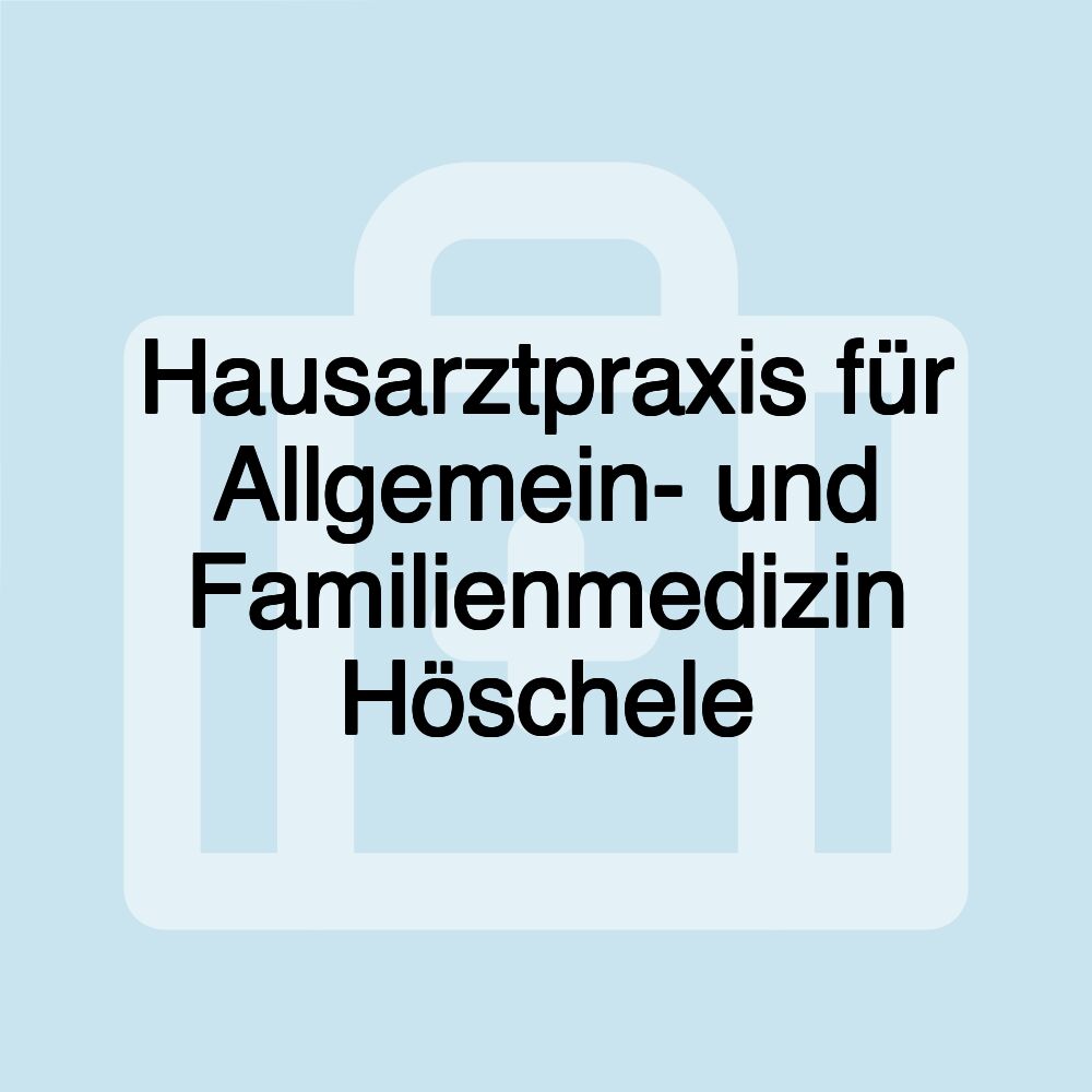 Hausarztpraxis für Allgemein- und Familienmedizin Höschele