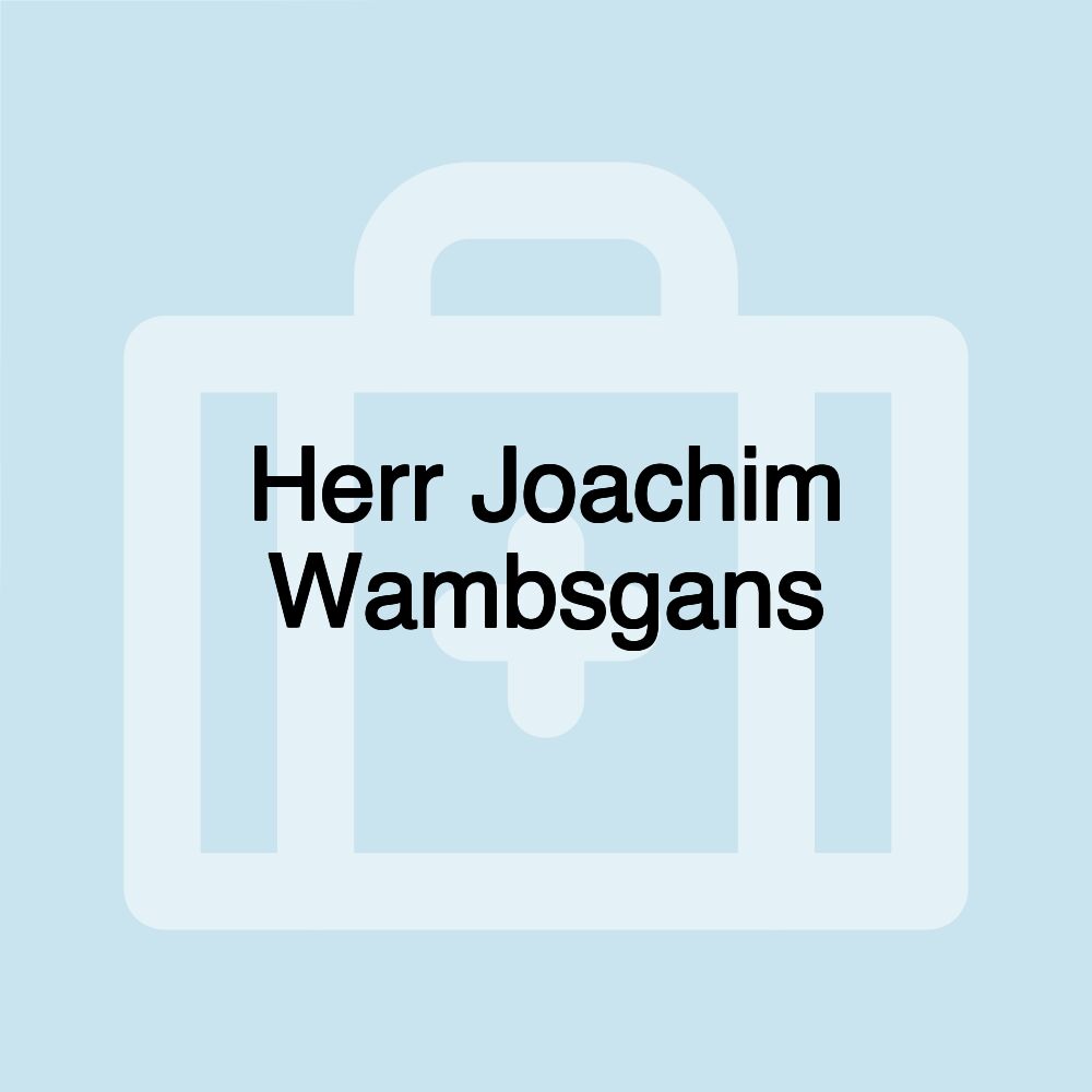 Herr Joachim Wambsgans