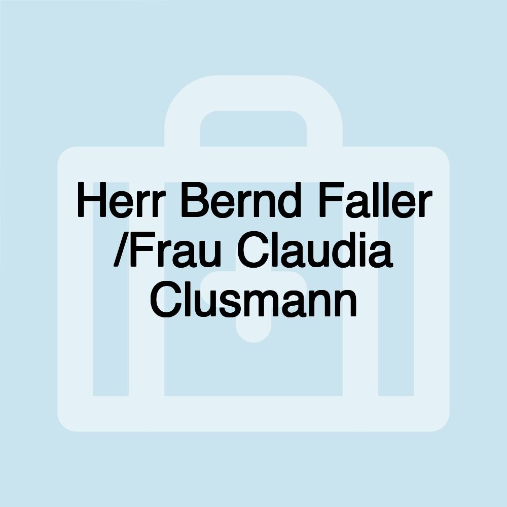 Herr Bernd Faller /Frau Claudia Clusmann