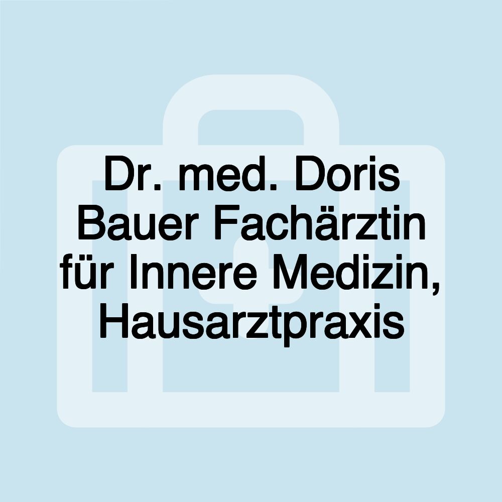 Dr. med. Doris Bauer Fachärztin für Innere Medizin, Hausarztpraxis