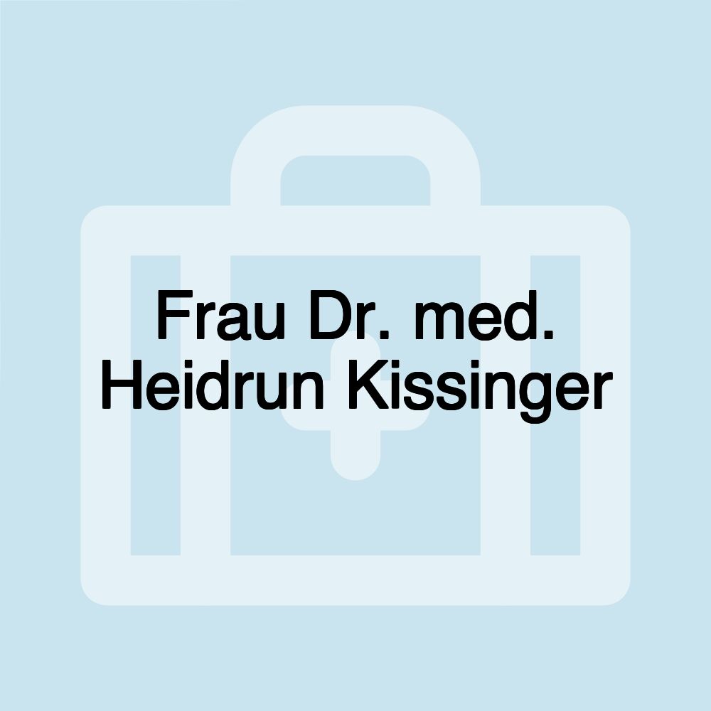 Frau Dr. med. Heidrun Kissinger