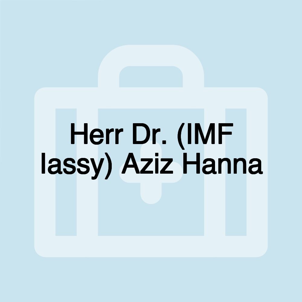 Herr Dr. (IMF Iassy) Aziz Hanna