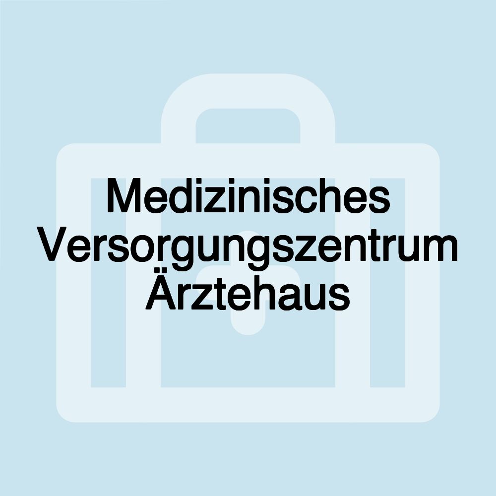 Medizinisches Versorgungszentrum Ärztehaus