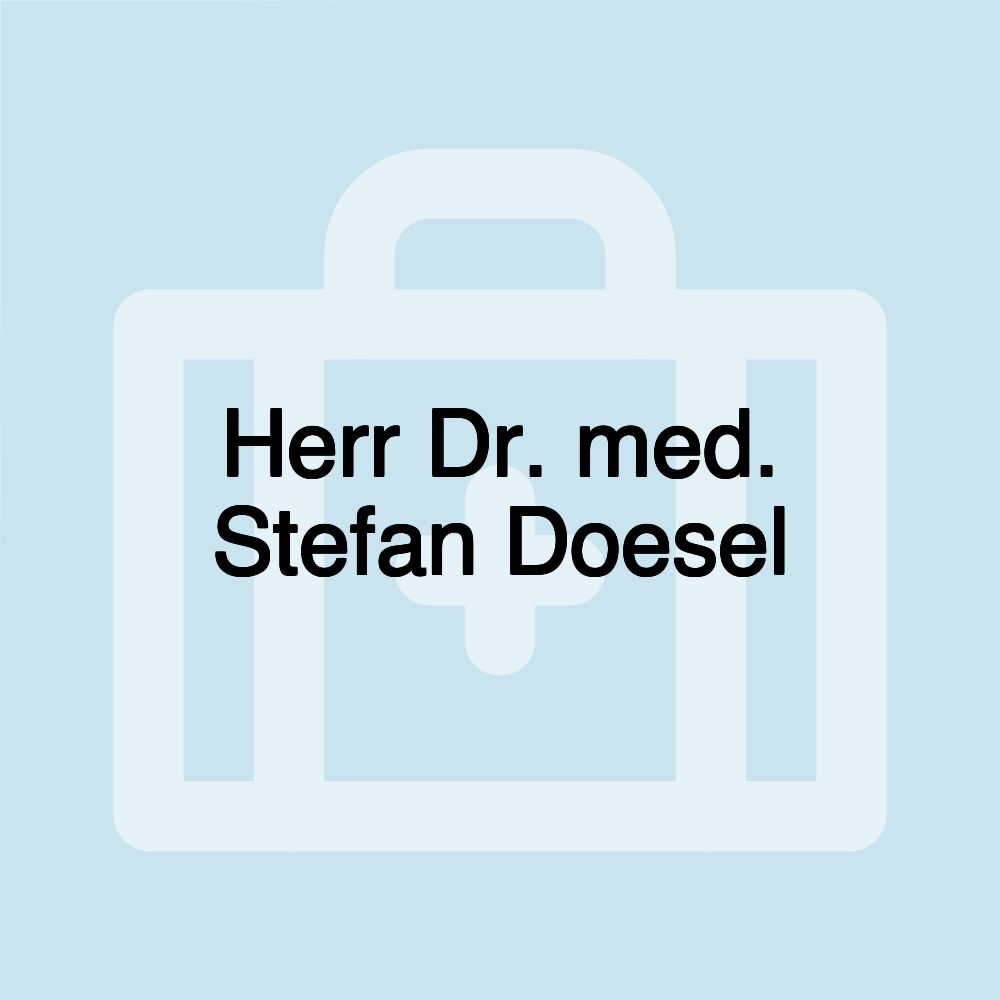 Herr Dr. med. Stefan Doesel