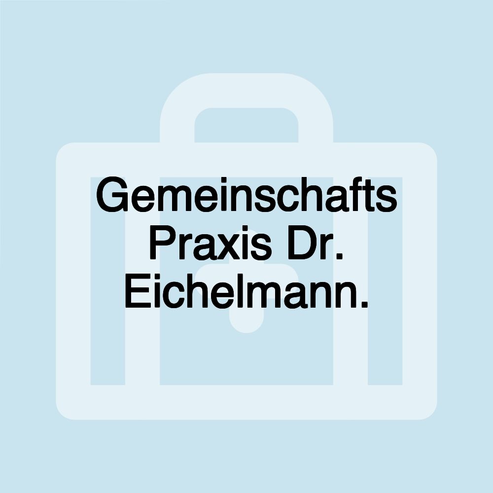 Gemeinschafts Praxis Dr. Eichelmann.