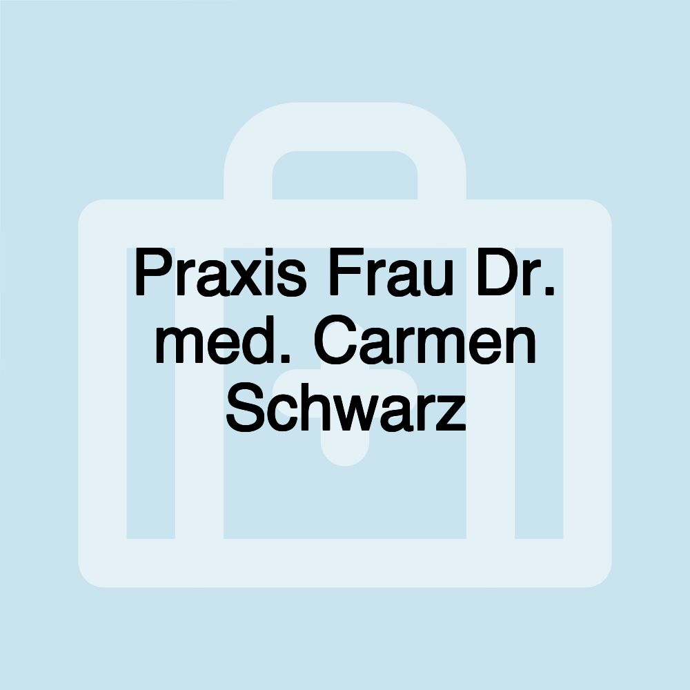 Praxis Frau Dr. med. Carmen Schwarz