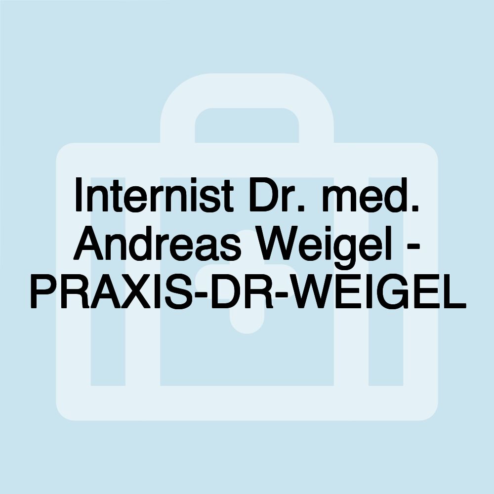 Internist Dr. med. Andreas Weigel - PRAXIS-DR-WEIGEL