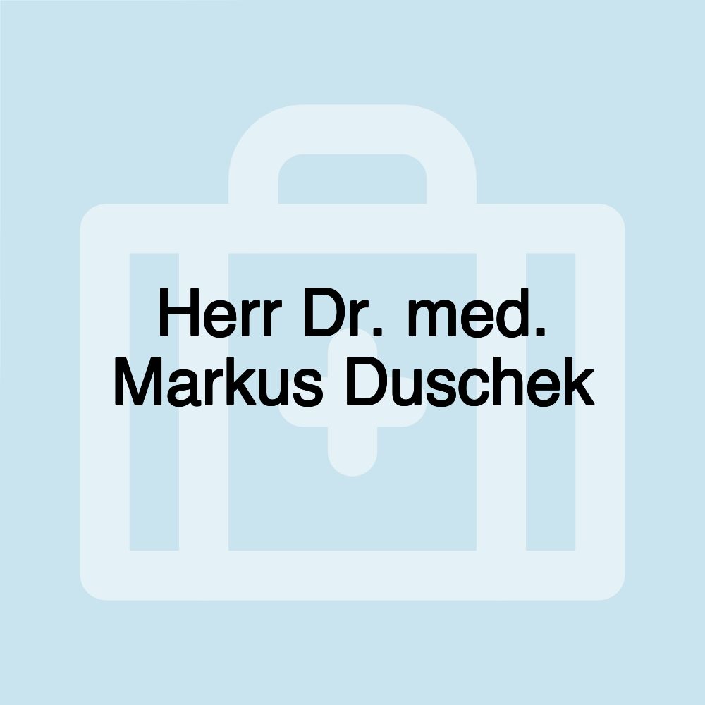 Herr Dr. med. Markus Duschek