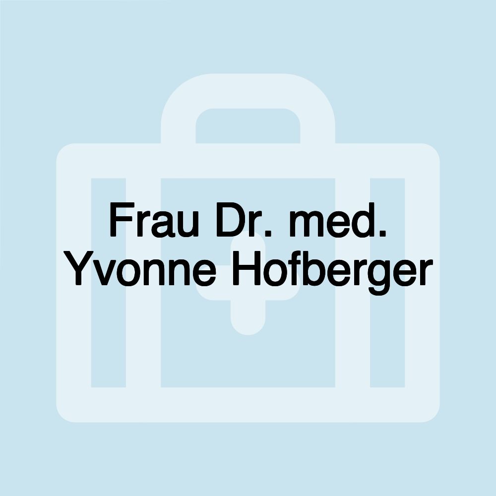 Frau Dr. med. Yvonne Hofberger