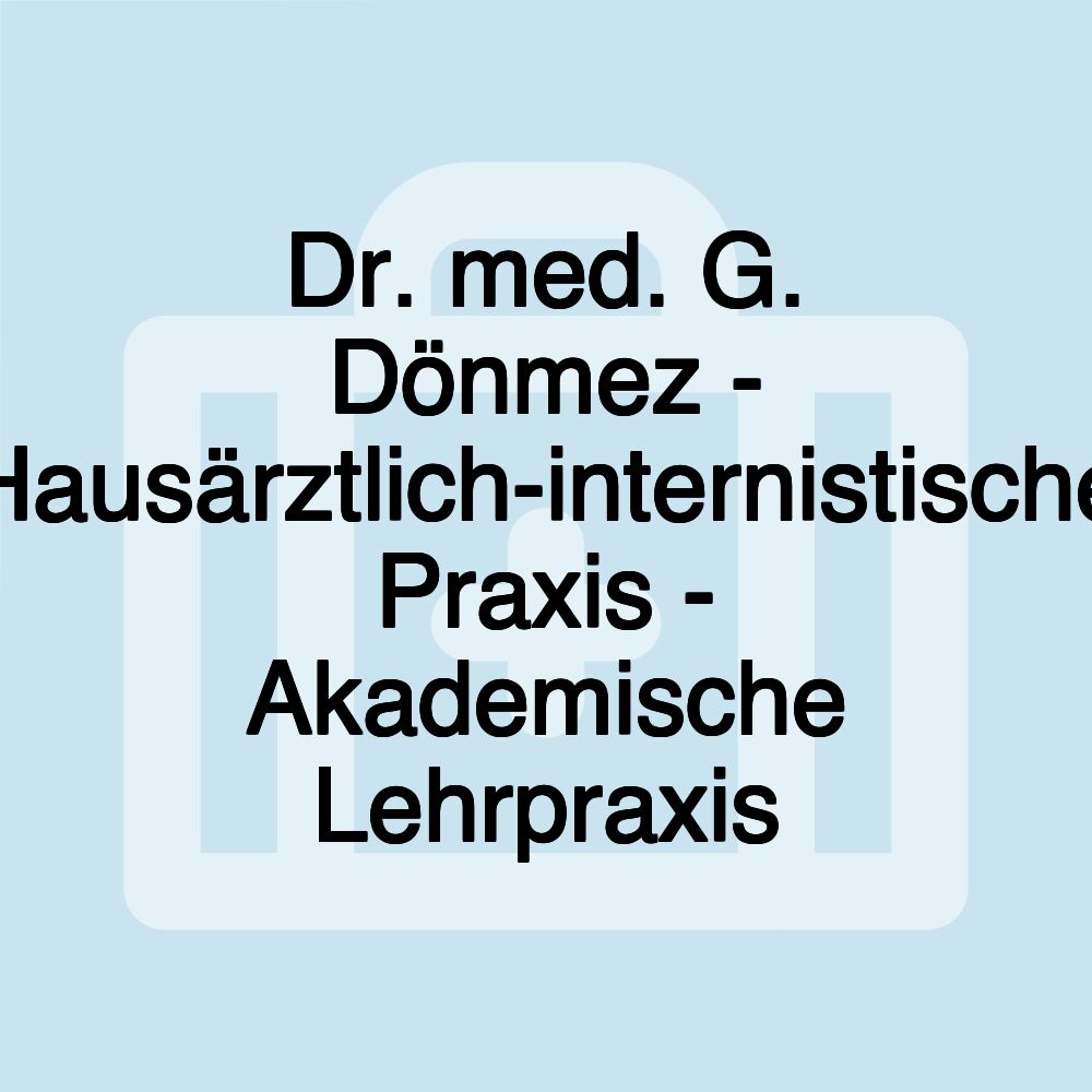 Dr. med. G. Dönmez - Hausärztlich-internistische Praxis - Akademische Lehrpraxis