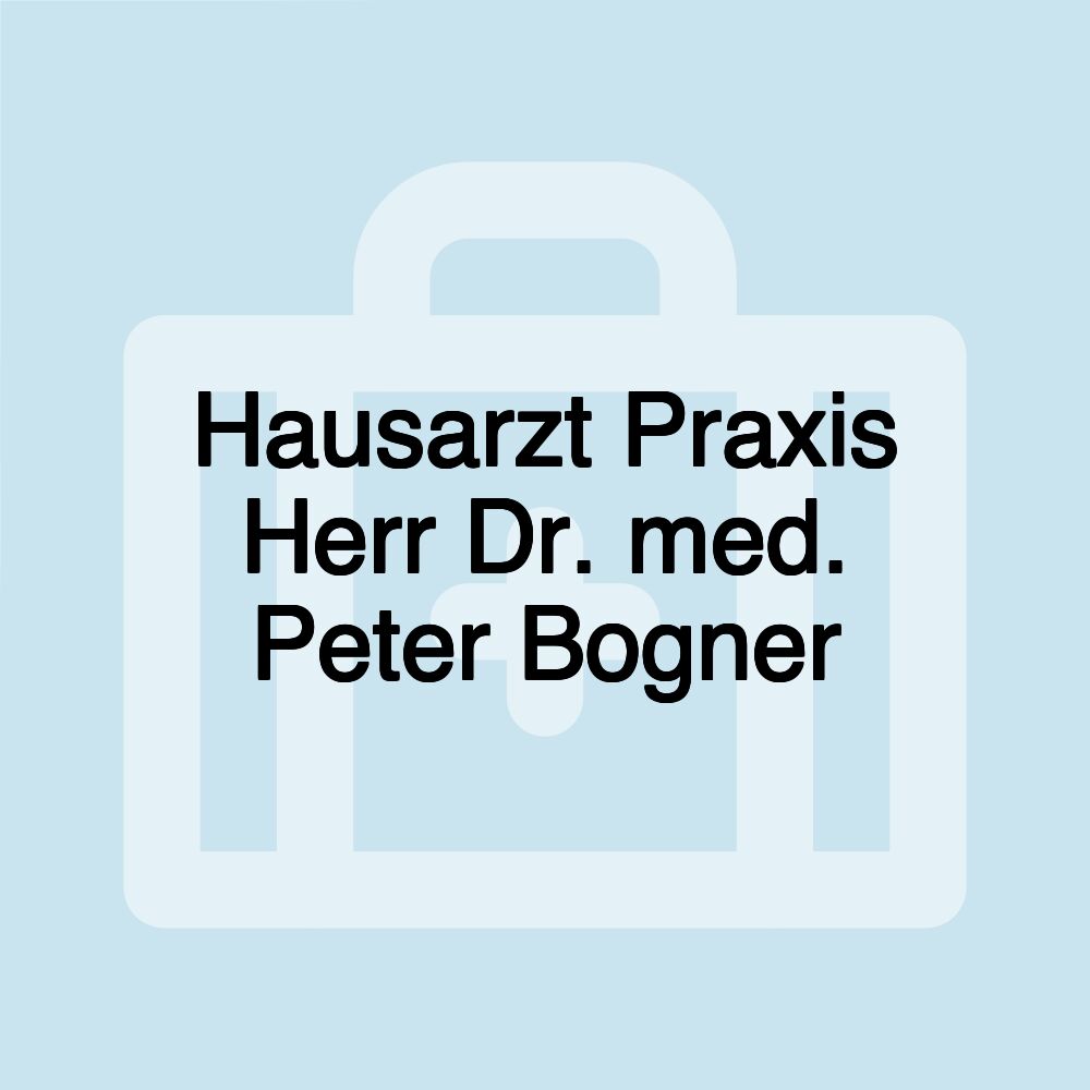 Hausarzt Praxis Herr Dr. med. Peter Bogner