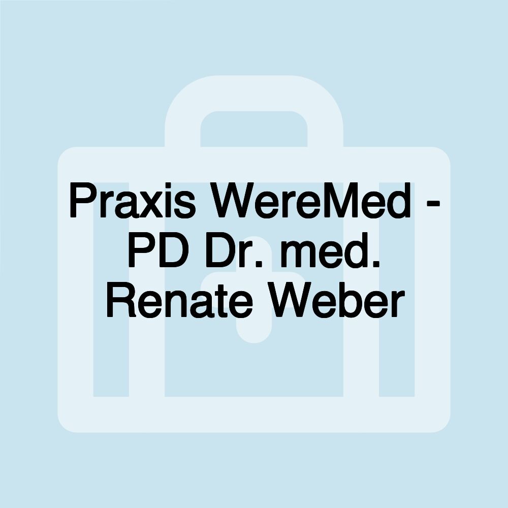 Praxis WereMed - PD Dr. med. Renate Weber