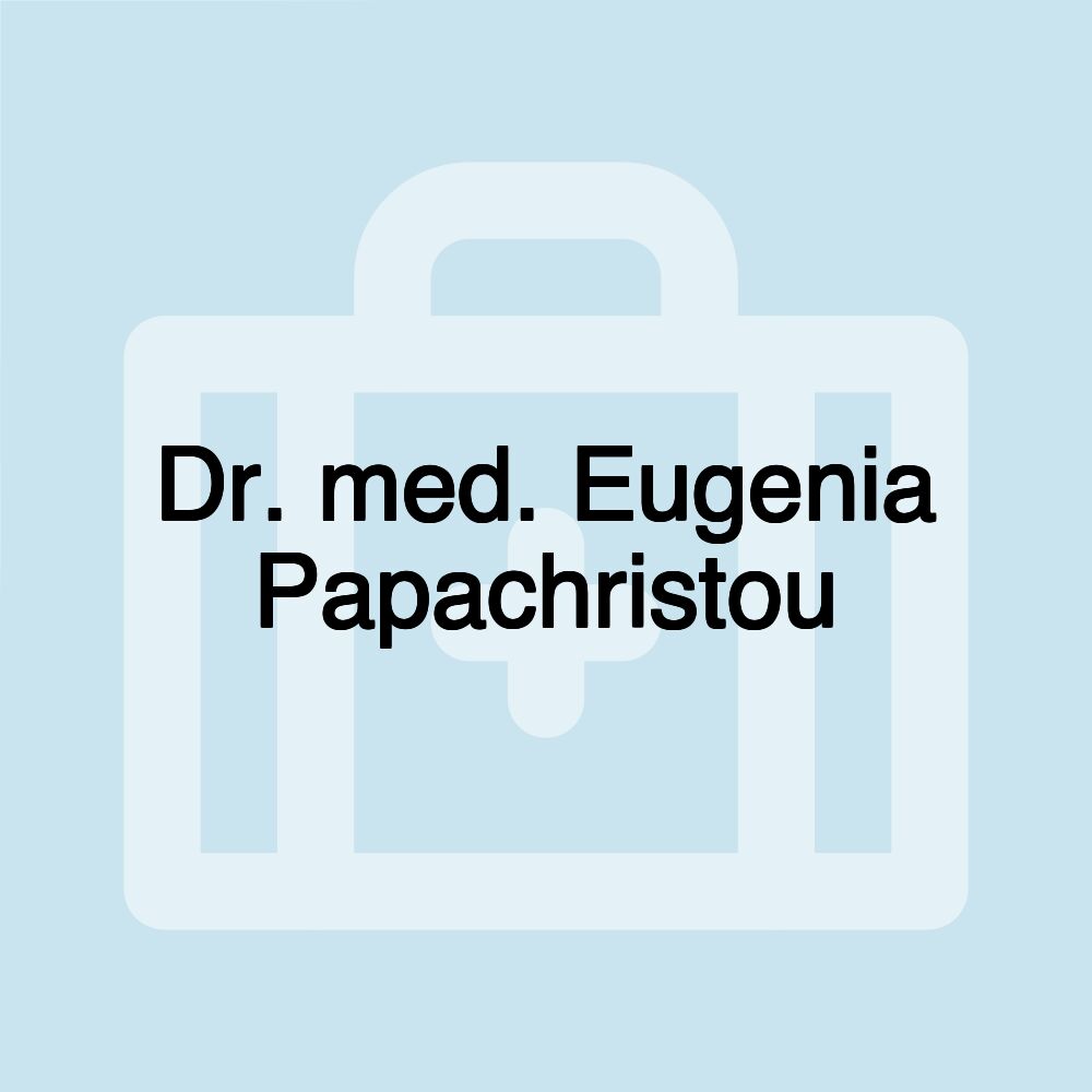 Dr. med. Eugenia Papachristou