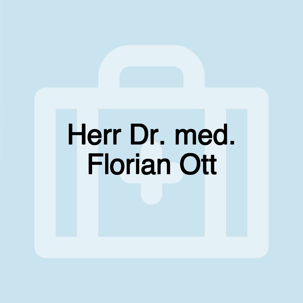 Herr Dr. med. Florian Ott