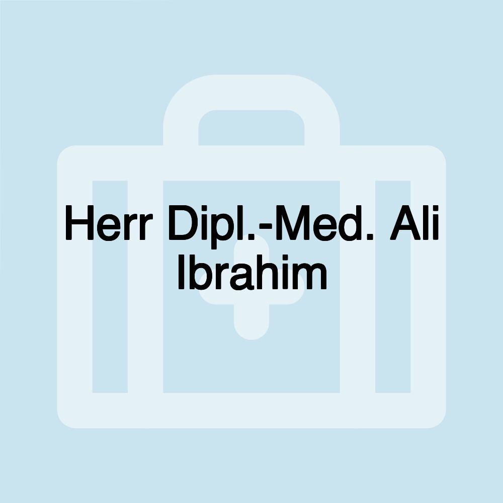 Herr Dipl.-Med. Ali Ibrahim