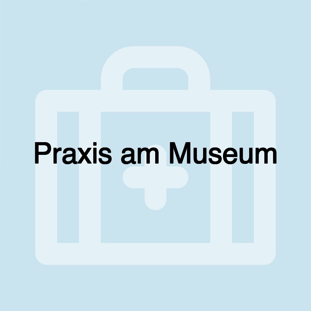 Praxis am Museum