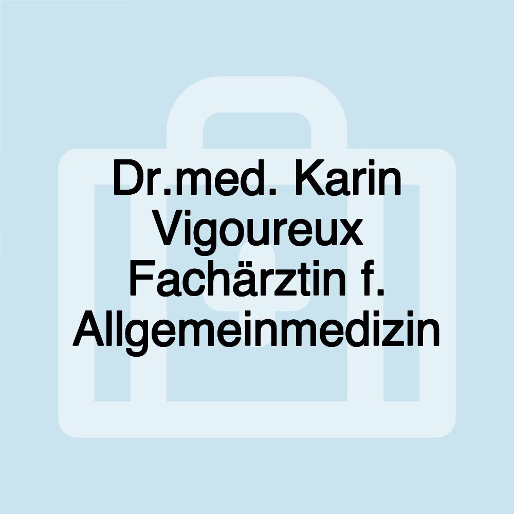 Dr.med. Karin Vigoureux Fachärztin f. Allgemeinmedizin