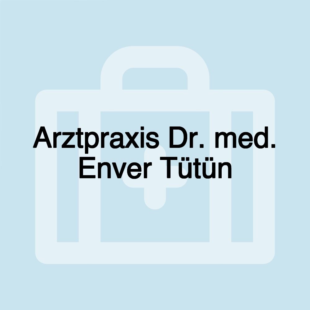 Arztpraxis Dr. med. Enver Tütün