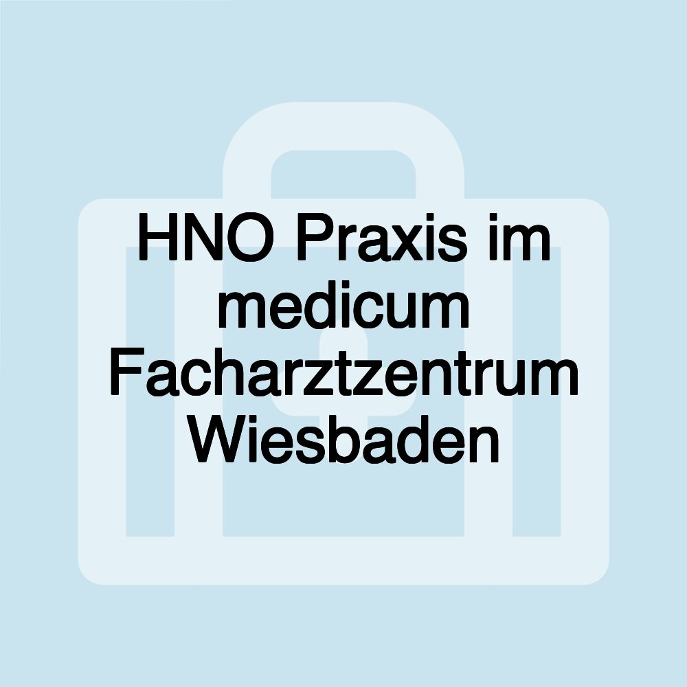 HNO Praxis im medicum Facharztzentrum Wiesbaden