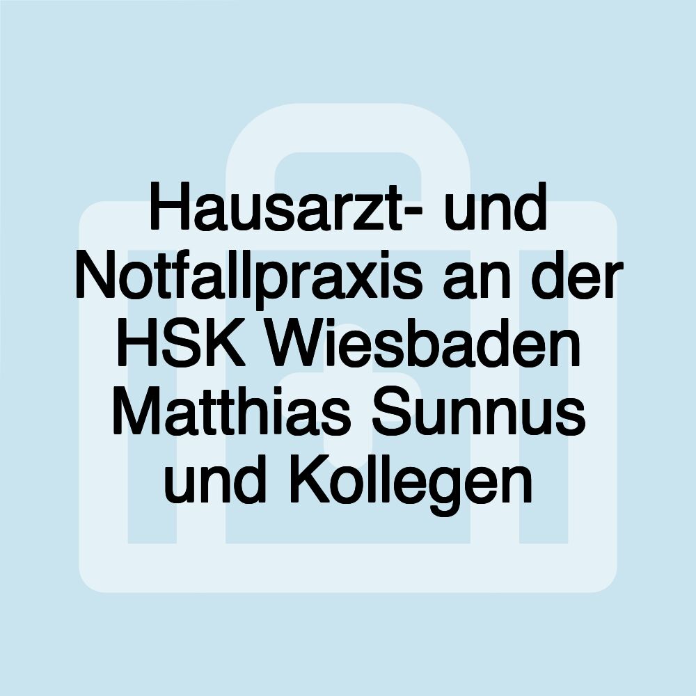 Hausarzt- und Notfallpraxis an der HSK Wiesbaden Matthias Sunnus und Kollegen