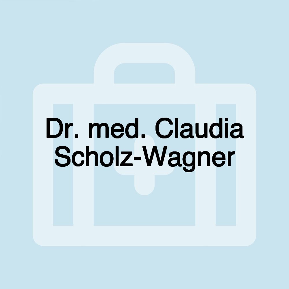 Dr. med. Claudia Scholz-Wagner