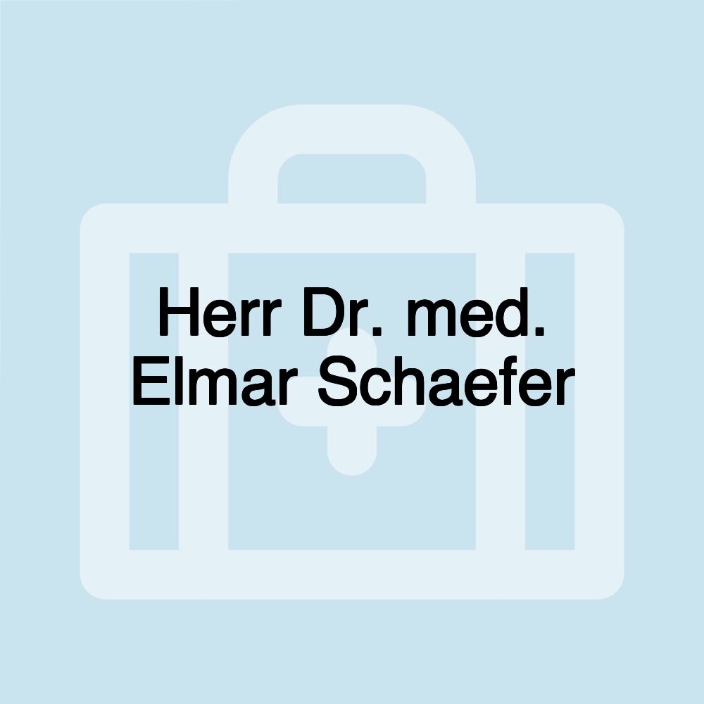 Herr Dr. med. Elmar Schaefer