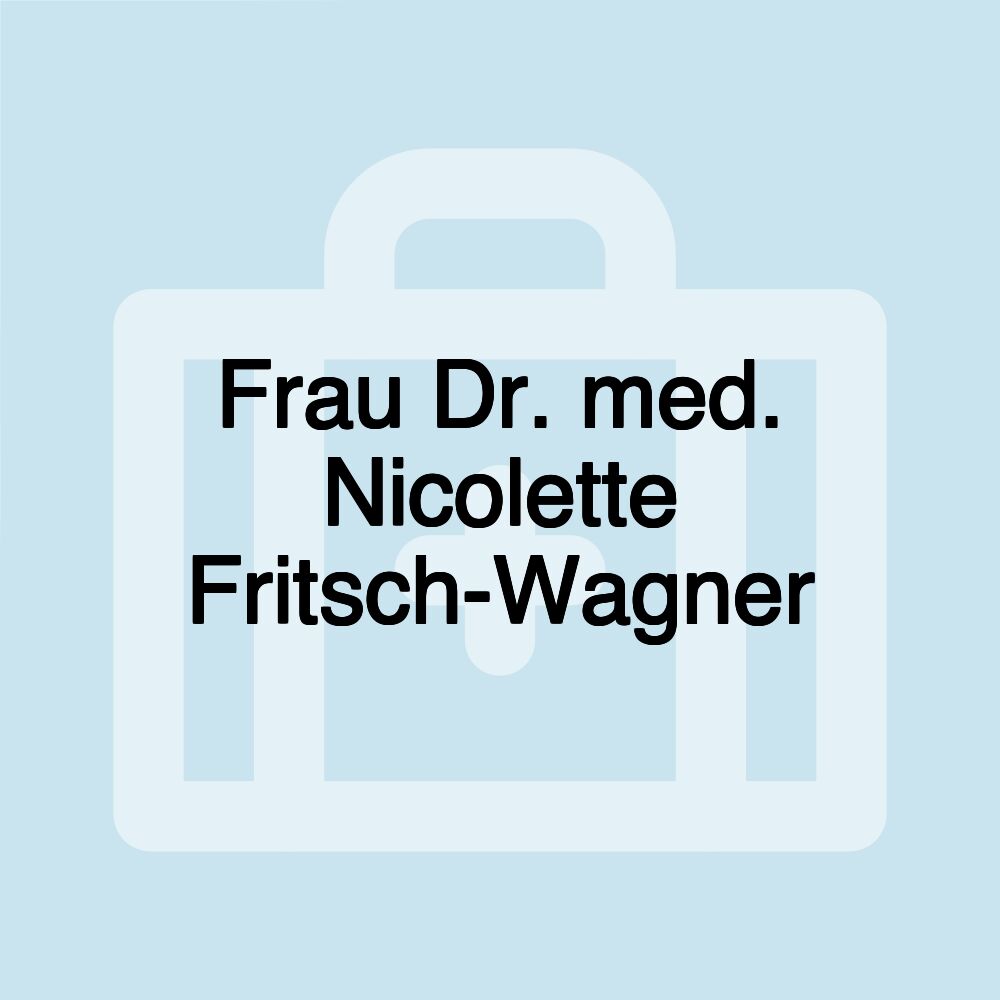 Frau Dr. med. Nicolette Fritsch-Wagner