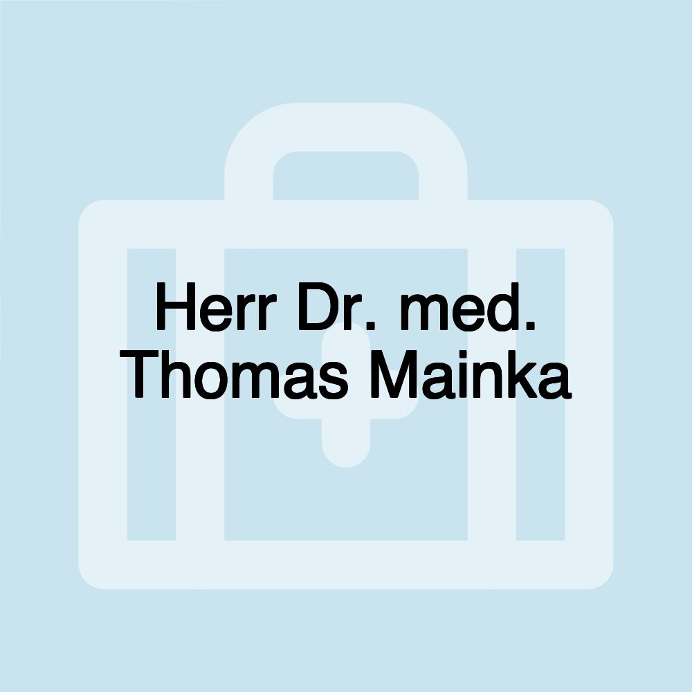 Herr Dr. med. Thomas Mainka