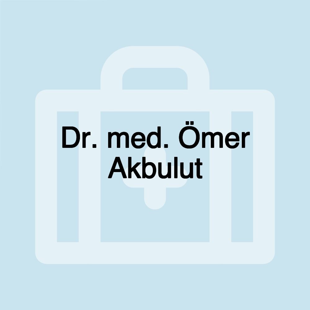 Dr. med. Ömer Akbulut